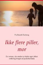 Ikke flere piller, mor af Pia Brandt Danborg