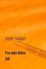 Fra min bitte tid af Jeppe Aakjær