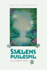 Sjælens puslespil - ...og de manglende brikker af Mette Bergmann