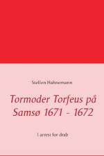 Tormoder Torfeus på Samsø 1671 - 1672 af Steffen Hahnemann