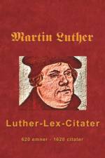 Martin Luther - Luther-Lex-Citater af Finn B. Andersen