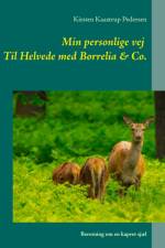 Min personlige vej Til Helvede med Borrelia & Co. af Kirsten Kaastrup Pedersen