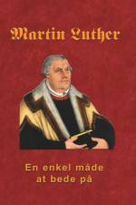 Martin Luther - En enkel måde at bede på