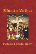 Martin Luther - Peters Første Brev af Finn B. Andersen