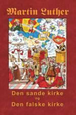 Martin Luther - Den sande kirke og den falske kirke