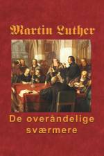 Martin Luther - De overåndelige sværmere