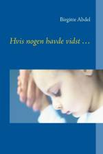 Hvis nogen havde vidst ... af Birgitte Abdel