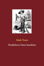 Huckleberry Finns hændelser af Mark Twain
