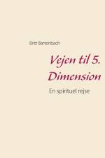 Vejen til 5. Dimension af Britt Bartenbach