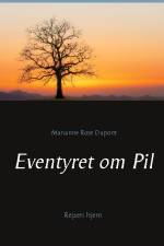 Eventyret om Pil af Marianne Rose Dupont