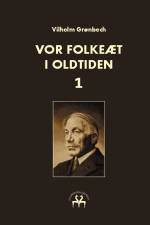 Vor folkeæt i oldtiden - I af Vilhelm Grønbech
