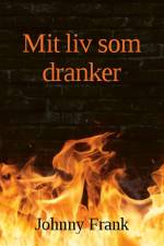 Mit liv som dranker af Johnny Frank