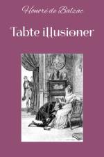 Tabte illusioner af Honore De Balzac