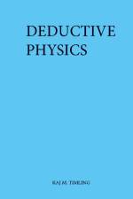 Deductive Physics af Kaj M. Timling