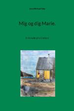 Mig og dig Marie. af Jens Michael Høy