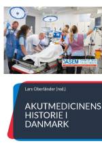 Akutmedicinens historie i Danmark af Lars Oberländer