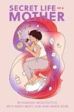 Secret Life of a Mother af Hannah Moscovitch