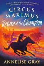 Circus Maximus: Return of the Champion af Annelise Gray