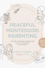 Peaceful Montessori Parenting af Haley Turner