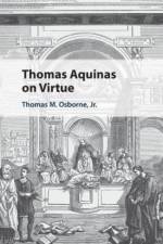 Thomas Aquinas on Virtue af Thomas M. (University of St Thomas Osborne Jr