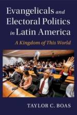Evangelicals and Electoral Politics in Latin America af Taylor C. (Boston University) Boas