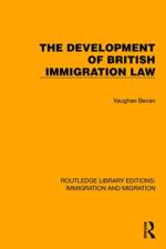 The Development of British Immigration Law af Vaughan Bevan