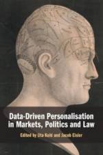 Data-Driven Personalisation in Markets, Politics and Law