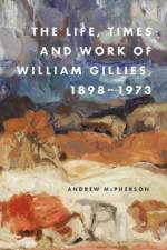 The Life, Times and Work of William Gillies, 1898-1973 af Andrew McPherson