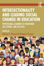 Intersectionality and Leading Social Change in Education af Aubrey H Wang