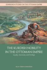 Kurdish Nobility and the Ottoman State in the Long Nineteenth Century af Nilay Ozok-Gundo?an