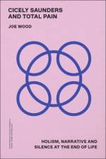 Cicely Saunders and Total Pain af Joe (Affiliate Researcher Wood