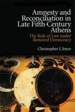 Amnesty and Reconciliation in Late Fifth-Century Athens af Christopher J. Joyce