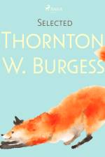 Selected Thornton W. Burgess af Thornton W. Burgess