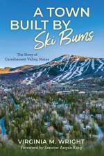 A Town Built by Ski Bums af Virginia M. Wright