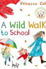 A Wild Walk to School af Rebecca Cobb