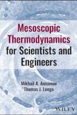 Mesoscopic Thermodynamics for Scientists and Engineers af Mikhail A. (University of Maryland) Anisimov