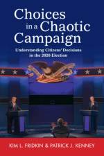Choices in a Chaotic Campaign af Kim L. (Arizona State University) Fridkin