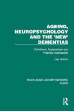 Ageing, Neuropsychology and the 'New' Dementias af Una Holden