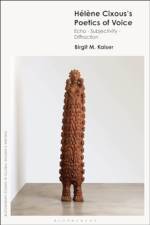 Helene Cixous’s Poetics of Voice af Dr Birgit M. (Associate Professor of Comparative Literature and Transcultural Aesthetics at Utrecht University Kaiser