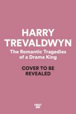 The Romantic Tragedies of a Drama King af Harry Trevaldwyn