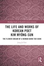 The Life and Works of Korean Poet Kim Myong-sun af Jung Ja Choi