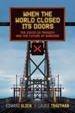 When the World Closed Its Doors af Edward (Bernard L. Schwartz Senior Fellow Alden