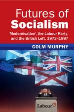 Futures of Socialism af Colm (Queen Mary University of London) Murphy