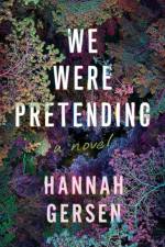 We Were Pretending af Hannah Gersen