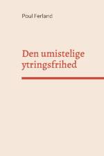 Den umistelige ytringsfrihed af Poul Ferland
