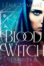 Blood Witch, Résurrection Tome 1 af Léna Jomahé