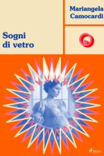 Sogni di vetro af Mariangela Camocardi