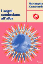 I sogni cominciano all'alba af Mariangela Camocardi
