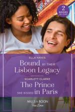 Bound By Their Lisbon Legacy / The Prince She Kissed In Paris af Ella Hayes