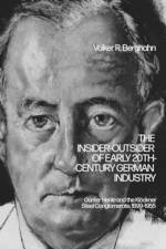 The Insider-Outsider of Early 20th-Century German Industry af Emeritus Professor Volker R. (Columbia University Berghahn